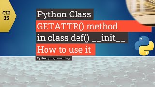 Python Tutorial - Python GETATTR in class - How to use GETATTR __init__ in Python