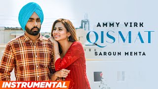 Qismat (Instrumental) | Ammy Virk | Sargun Mehta | Jaani | B Praak | Latest Punjabi Songs 2022