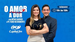 O Amor Vence a Dor com Wênia Barros e Pe. Fábio Negromonte