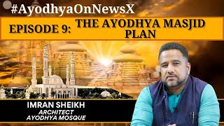 #AyodhyaOnNewsX | Imran Sheikh, Ayodhya Mosque Architect | EPISODE 9 | NewsX