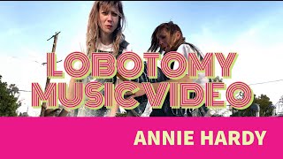 Lobotomy by Annie Hardy Official Music Video