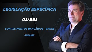 Conhecimentos Bancários - BNDES | FINAME - aula 01/291 - Luiz Antônio de Carvalho