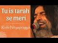 Tu is tarah... Devotional Melodies!!! - Rishi Nityapragya