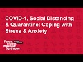 COVID-19, Social Distancing & Quarantine: Coping with Stress & Anxiety