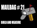 Mailbag 21 - Build And Measure