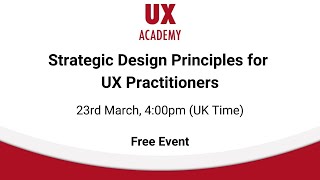 Strategic Design Principles for UX Practitioners - Free Online Event