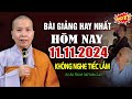 Bài giảng hay nhất hôm nay 11.11.2024 (MỚI) - Sư Cô Thích Nữ Như Lan (KHÔNG NGHE TIẾC LẮM).