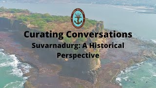 MHS #CuratingConsciousness Conversations : Suvarnadurg Fort - A Historical Perspective