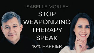 Stop Weaponizing Therapy Speak Isabelle Morley