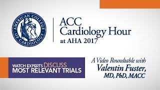 ACC Cardiology Hour at AHA 2017 With Valentin Fuster, MD, PhD, MACC