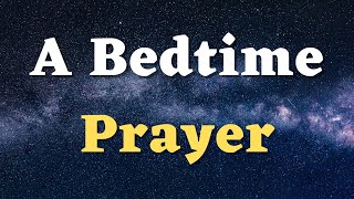 A Bedtime Prayer to God - Lord, Be my Fortress, my Refuge, and my Strength - A Night Prayer