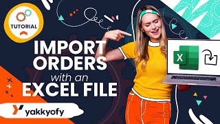 How to import orders on Yakkyofy with an Excel file