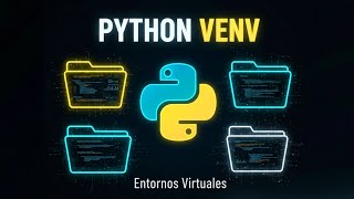 Python VENV: Entornos Virtuales Explicados Fácil 🚀 (Guía Completa)