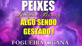 🔥 FOGUEIRA CIGANA 🔥 #PEIXES 💎LEITURA BÔNUS👑 Algo sendo gestado 👶