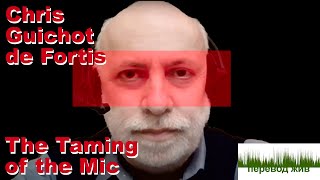 Chris Guichot de Fortis. The Taming of the Mic