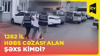 Bu şəxs 1282 il həbs cəzası aldı I Türkiyə