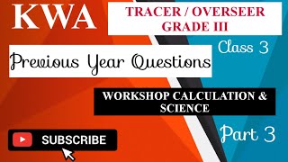 PREVIOUS YEAR QUESTIONS - KWA TRACER / OVERSEER GRADE III - WORKSHOP CALCULATION & SCIENCE