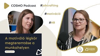 A motiváló légkör megteremtése a munkahelyen | COSMO Podcast