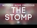 Nothing More Precious - The Stomp