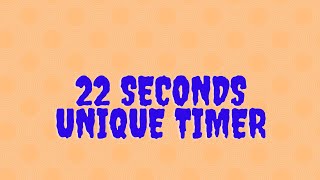 22 - Seconds Unique Timer