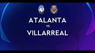 ATALANTA - VILLARREAL | 2-3 Live Streaming | CHAMPIONS LEAGUE