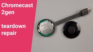 Chromecast Gen 2 Teardown and Repair