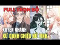 FULL BỘ - XUYÊN NHANH XỨ DANH CHIÊU NỮ TINH | Review Phim Truyện Tranh Hay