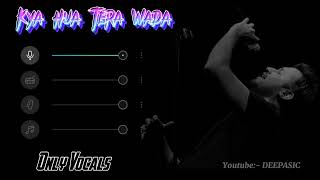 Kya Hua Tera Wada Without Music (Vocals Only) | Pranav Chandran | Atis Aslam | Deepasic