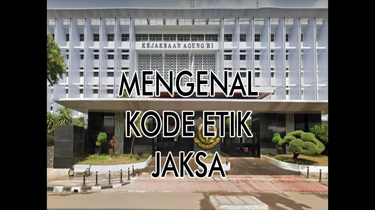 IMPLEMENTASI KODE ETIK KEJAKSAAN DALAM ETIKA PROFESI HUKUM - YouTube