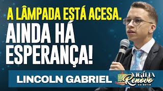 Lincoln Gabriel - A LÂMPADA ESTÁ ACESA. Ainda há esperança! - Vigília do Renovo ADBetim