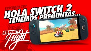 Hola Switch 2, tenemos preguntas - BRCDEvg Night 397