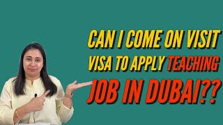 can i visit to dubai on visit visa for teaching job | #Dubaijobs