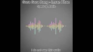 Gora Gora Rang { Sped Up} - Imran Khan