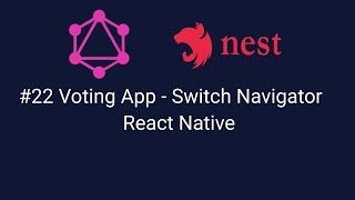 #22 Voting App - Switch Navigator React Native