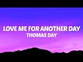 Thomas Day - Love Me For Another Day (Lyrics)