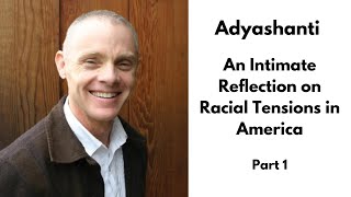 Adyashanti Satsang - An Intimate Reflection on Racial Tensions in America - Part 1