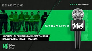 #Informativo14: 10 detenidos en Chihuahua por hechos violentos en Ciudad Juárez, suman 11 fallecidos