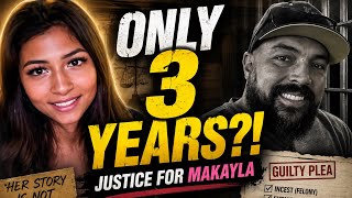 Justice for Makayla: Why Her Dad Only Got 3 Years