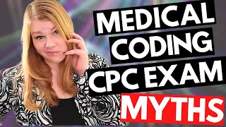 MYTHS ABOUT THE CPC EXAM - Medical Coding Certification Exam Help - Mistakes to Avoid as a Coder