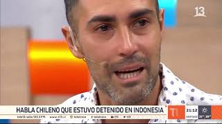 Habla el chileno que pasó 8 meses detenido en Indonesia