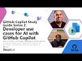 GitHub Copilot Study Guide Series 2: Developer use cases for AI with GitHub Copilot