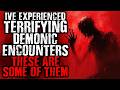 I've Experienced Terrifying Demonic Encounters These are The Worst | A Compilation of Scary Stories