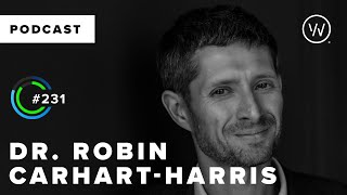 Dr. Robin Carhart-Harris: An Expert's Guide to the Medicinal Potential of Psychedelics