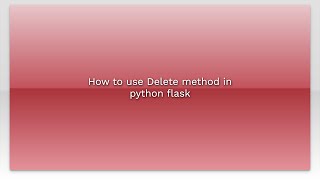 How to use Delete method in python flask