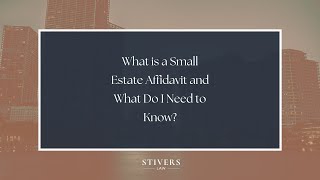 What is a Small Estate Affidavit and What Do I Need to Know?