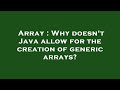 Array : Why doesn't Java allow for the creation of generic arrays?