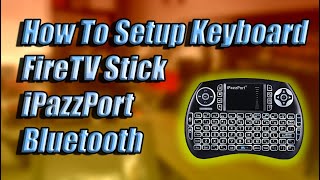 How to setup mini bluetooth keyboard on FireTV Stick iPazzPort Keyboard