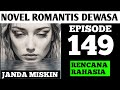 JANDA MISKIN || EPISODE 149 RENCANA RAHASIA || NOVEL ROMANTIS || CEO