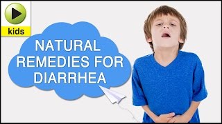 Kids Health: Diarrhea - Natural Home Remedies for Diarrhea