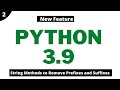 Python 3.9 New Feature | String Methods to Remove Prefixes and Suffixes